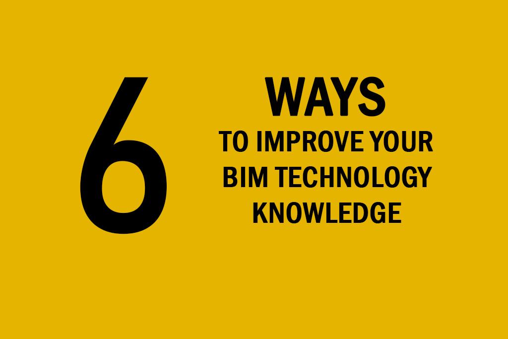 ۶ راه برای بهبود دانش فناوری BIM – منابع بیم